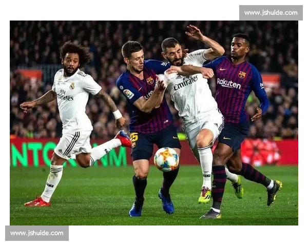 直播国家德比皇马对决巴萨巅峰之战全程高能看点解析实时战术明星对抗